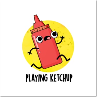 Playing Ketchup Cute Sauce Pun Posters and Art